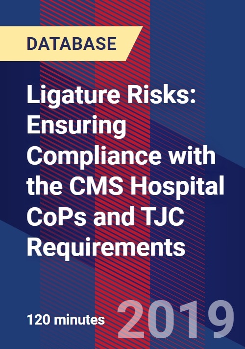 Ligature Risks Ensuring Compliance with the CMS Hospital CoPs and TJC