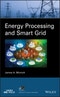 Energy Processing and Smart Grid. Edition No. 1. IEEE Press Series on Power and Energy Systems - Product Image