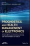 Prognostics and Health Management of Electronics. Fundamentals, Machine Learning, and the Internet of Things. Edition No. 1. IEEE Press - Product Thumbnail Image