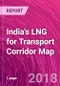 India's LNG for Transport Corridor Map - Product Thumbnail Image