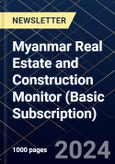 Myanmar Real Estate and Construction Monitor (Basic Subscription)- Product Image