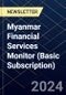 Myanmar Financial Services Monitor (Basic Subscription) - Product Thumbnail Image