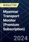 Myanmar Transport Monitor (Premium Subscription) - Product Image
