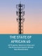 The State of African 4G: 4G Progress, Spectrum Value and the Precarious Case for African Data Monetization - Product Thumbnail Image