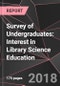 Survey of Undergraduates: Interest in Library Science Education - Product Thumbnail Image