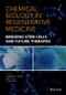 Chemical Biology in Regenerative Medicine. Bridging Stem Cells and Future Therapies. Edition No. 1 - Product Thumbnail Image