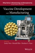 Vaccine Development and Manufacturing. Edition No. 1. Wiley Series in Biotechnology and Bioengineering- Product Image