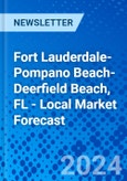 Fort Lauderdale-Pompano Beach-Deerfield Beach, FL - Local Market Forecast- Product Image