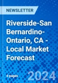 Riverside-San Bernardino-Ontario, CA - Local Market Forecast- Product Image