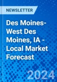 Des Moines-West Des Moines, IA - Local Market Forecast- Product Image