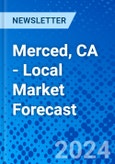 Merced, CA - Local Market Forecast- Product Image