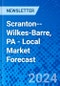 Scranton--Wilkes-Barre, PA - Local Market Forecast - Product Image