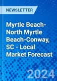 Myrtle Beach-North Myrtle Beach-Conway, SC - Local Market Forecast- Product Image