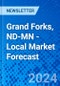 Grand Forks, ND-MN - Local Market Forecast - Product Image