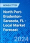 North Port-Bradenton-Sarasota, FL - Local Market Forecast - Product Image