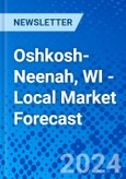 Oshkosh-Neenah, WI - Local Market Forecast- Product Image