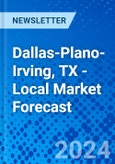 Dallas-Plano-Irving, TX - Local Market Forecast- Product Image
