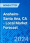 Anaheim-Santa Ana, CA - Local Market Forecast - Product Image