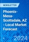 Phoenix-Mesa-Scottsdale, AZ - Local Market Forecast - Product Image