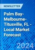 Palm Bay-Melbourne-Titusville, FL - Local Market Forecast- Product Image