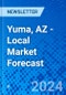 Yuma, AZ - Local Market Forecast - Product Image