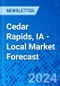 Cedar Rapids, IA - Local Market Forecast - Product Image
