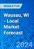 Wausau, WI - Local Market Forecast- Product Image