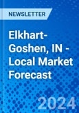 Elkhart-Goshen, IN - Local Market Forecast- Product Image