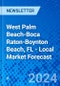 West Palm Beach-Boca Raton-Boynton Beach, FL - Local Market Forecast - Product Image