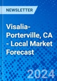 Visalia-Porterville, CA - Local Market Forecast- Product Image