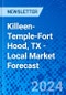 Killeen-Temple-Fort Hood, TX - Local Market Forecast - Product Image