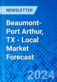 Beaumont-Port Arthur, TX - Local Market Forecast- Product Image