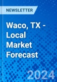 Waco, TX - Local Market Forecast- Product Image