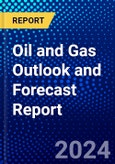 Oil and Gas Outlook and Forecast Report- Product Image