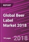 Global Beer Label Market 2018 - Product Thumbnail Image