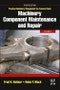 Machinery Component Maintenance and Repair. Edition No. 4. Practical Machinery Management for Process Plants Volume 3 - Product Image