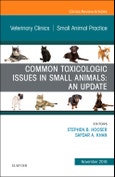 Common Toxicologic Issues in Small Animals: An Update, An Issue of Veterinary Clinics of North America: Small Animal Practice. The Clinics: Veterinary Medicine Volume 48-6- Product Image