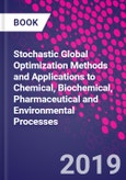 Stochastic Global Optimization Methods and Applications to Chemical, Biochemical, Pharmaceutical and Environmental Processes- Product Image