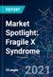 Market Spotlight: Fragile X Syndrome - Product Thumbnail Image