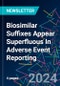Biosimilar Suffixes Appear Superfluous In Adverse Event Reporting - Product Image