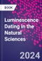Luminescence Dating in the Natural Sciences - Product Thumbnail Image