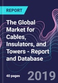 The Global Market for Cables, Insulators, and Towers - Report and Database- Product Image