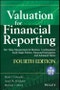 Valuation for Financial Reporting. Fair Value Measurement in Business Combinations, Early Stage Entities, Financial Instruments and Advanced Topics. 4th Edition - Product Image