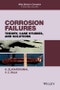 Corrosion Failures. Theory, Case Studies, and Solutions. Edition No. 1. Wiley Series in Corrosion - Product Thumbnail Image