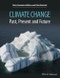 Climate Change. Past, Present, and Future. Edition No. 1 - Product Image