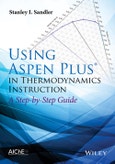 Using Aspen Plus in Thermodynamics Instruction. A Step-by-Step Guide. Edition No. 1- Product Image