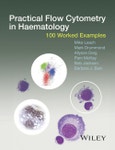 Practical Flow Cytometry in Haematology. 100 Worked Examples. Edition No. 1- Product Image