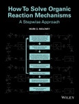 How To Solve Organic Reaction Mechanisms. A Stepwise Approach. Edition No. 1- Product Image