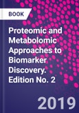 Proteomic and Metabolomic Approaches to Biomarker Discovery. Edition No. 2- Product Image