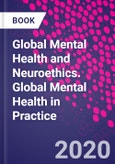 Global Mental Health and Neuroethics. Global Mental Health in Practice- Product Image
